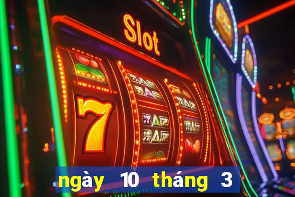 ngày 10 tháng 3 xổ số đà lạt