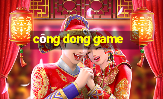 công dong game