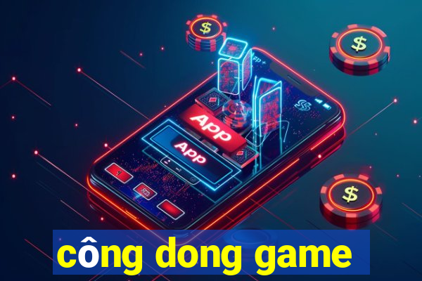 công dong game