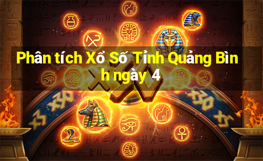 Phân tích Xổ Số Tỉnh Quảng Bình ngày 4