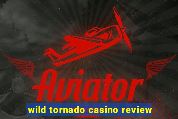 wild tornado casino review