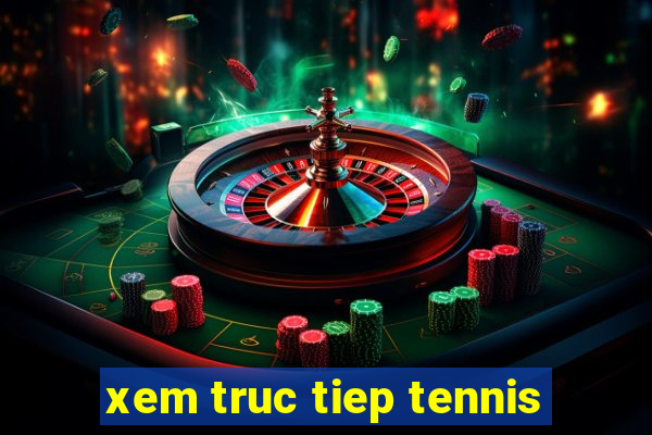 xem truc tiep tennis