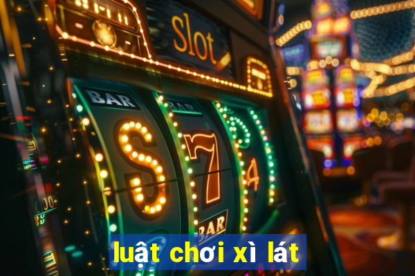 luật chơi xì lát