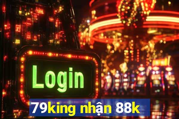 79king nhận 88k