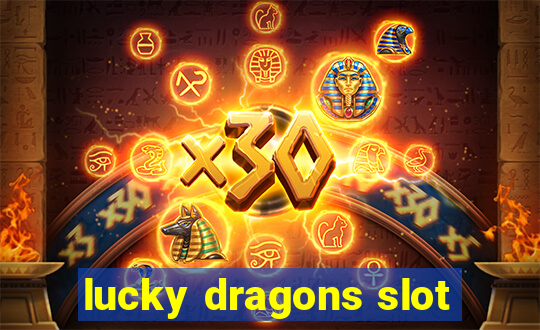 lucky dragons slot