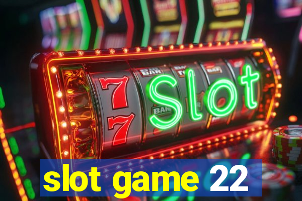 slot game 22