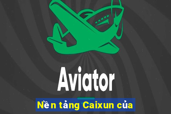 Nền tảng Caixun của