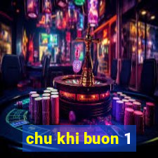 chu khi buon 1