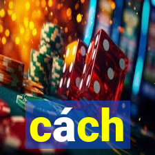 cách