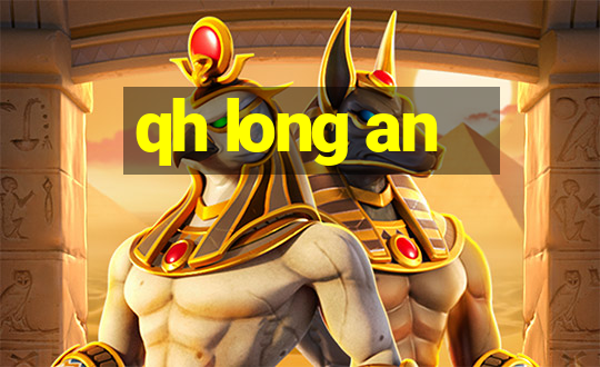 qh long an