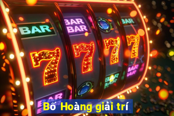 Bố Hoàng giải trí