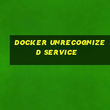 docker unrecognized service