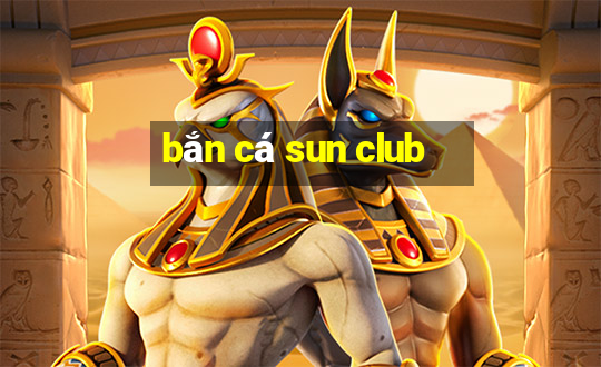 bắn cá sun club