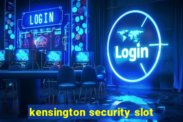 kensington security slot