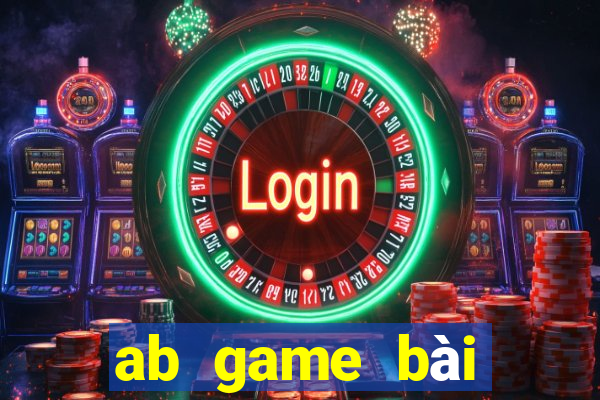 ab game bài giải trí