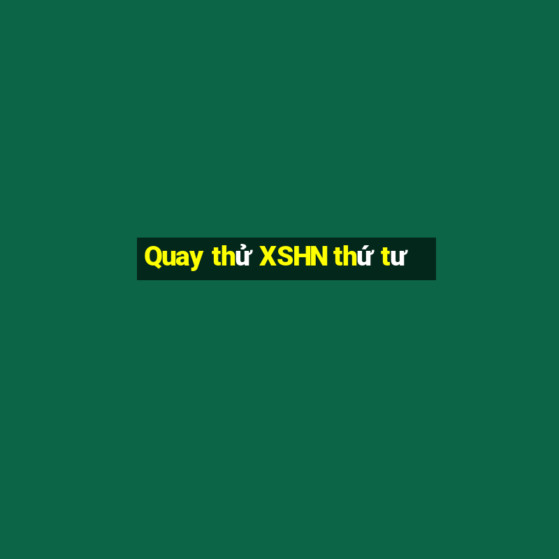 Quay thử XSHN thứ tư