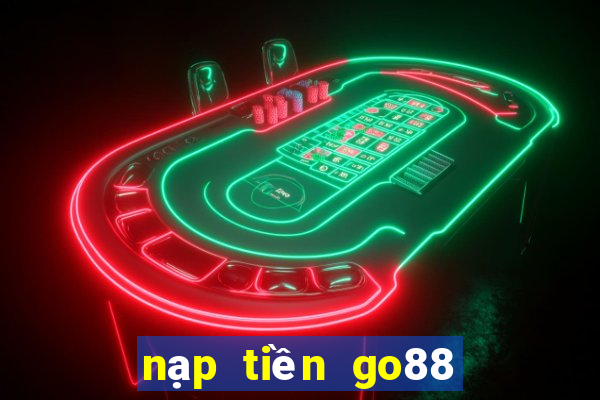 nạp tiền go88 quên ghi code