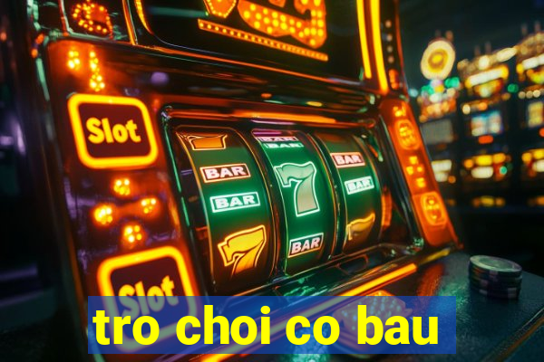 tro choi co bau