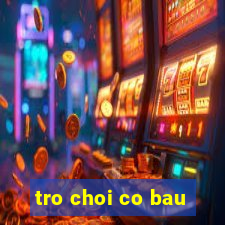 tro choi co bau