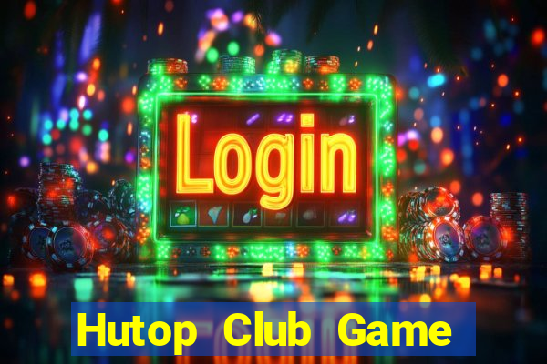 Hutop Club Game Bài Nhất Vip