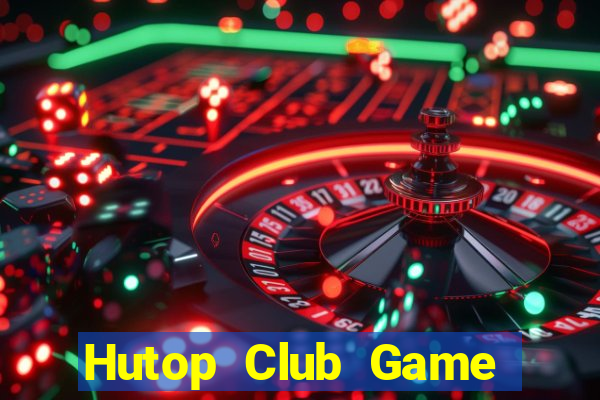 Hutop Club Game Bài Nhất Vip