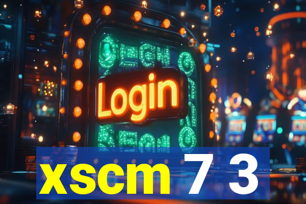 xscm 7 3