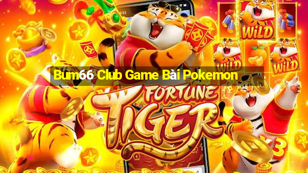 Bum66 Club Game Bài Pokemon