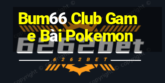 Bum66 Club Game Bài Pokemon