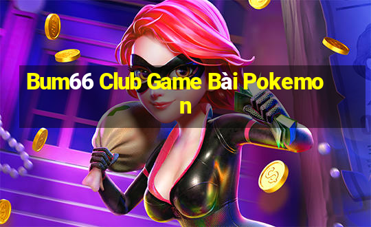 Bum66 Club Game Bài Pokemon