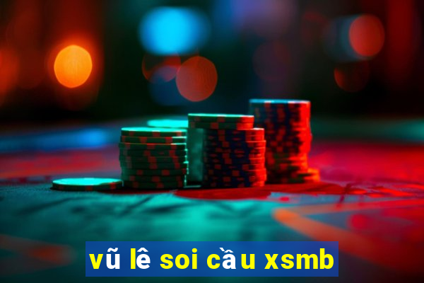 vũ lê soi cầu xsmb