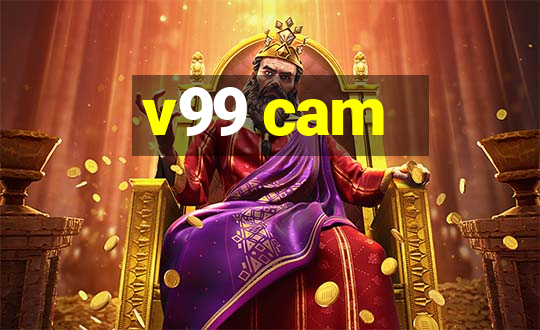 v99 cam