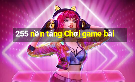 255 nền tảng Chơi game bài