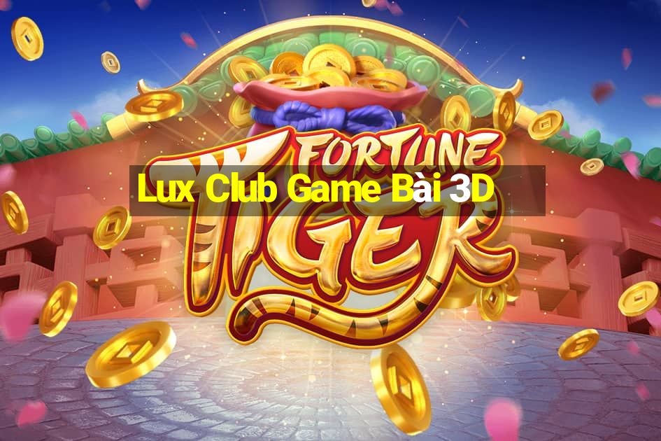 Lux Club Game Bài 3D