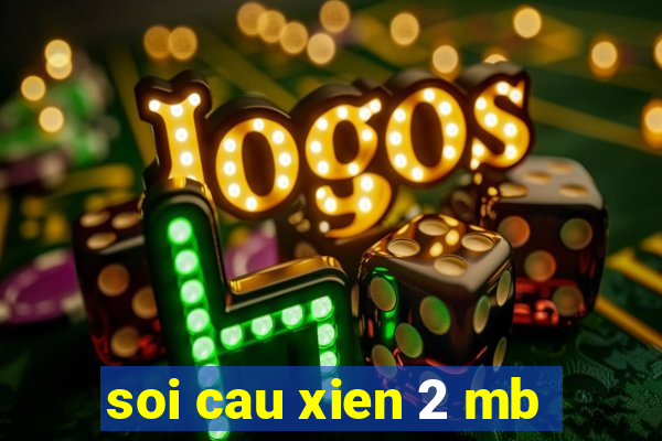 soi cau xien 2 mb