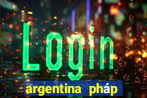 argentina pháp trực tiếp