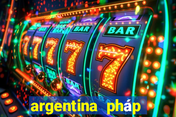 argentina pháp trực tiếp