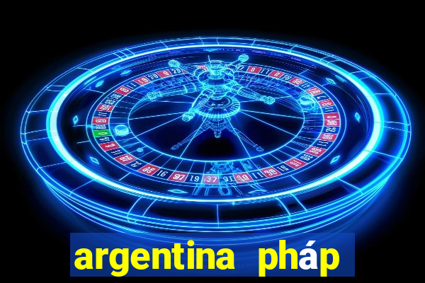 argentina pháp trực tiếp