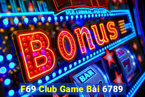 F69 Club Game Bài 6789