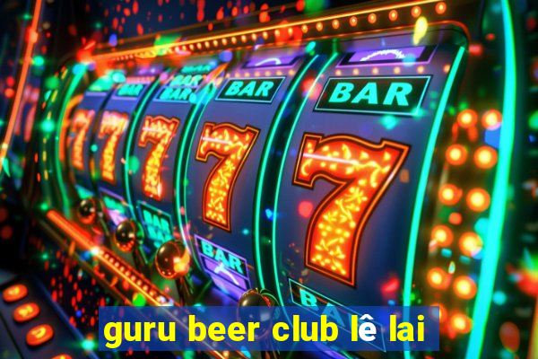 guru beer club lê lai