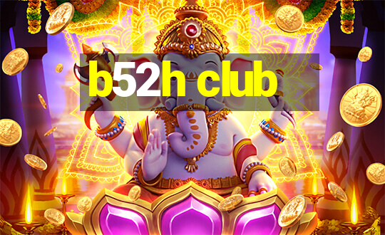 b52h club