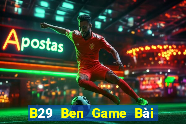 B29 Ben Game Bài Mậu Binh