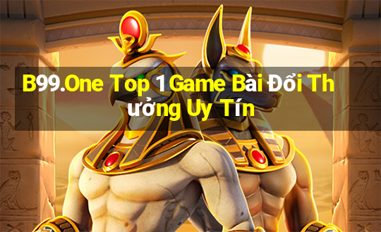 B99.One Top 1 Game Bài Đổi Thưởng Uy Tín