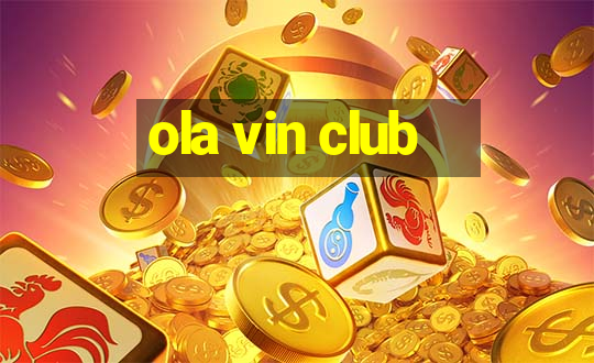 ola vin club