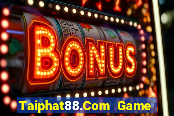 Taiphat88.Com Game Bài Bốc Club