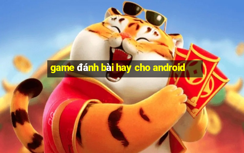 game đánh bài hay cho android