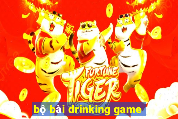 bộ bài drinking game