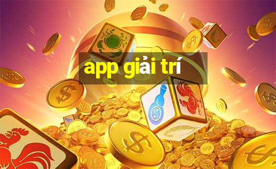 app giải trí