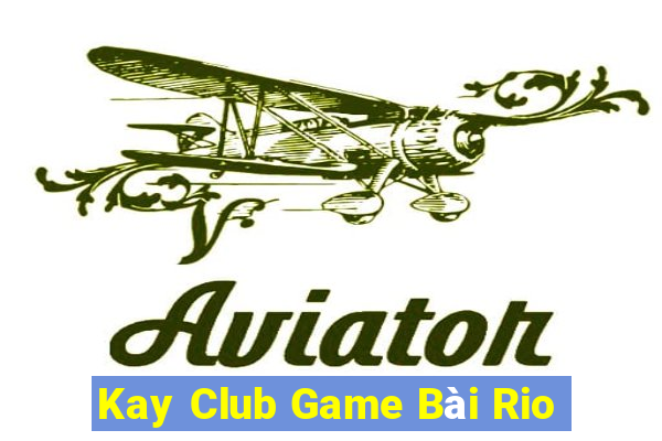 Kay Club Game Bài Rio