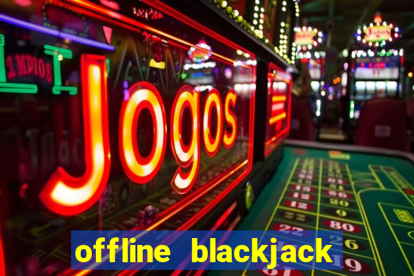 offline blackjack app games