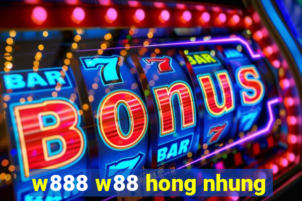 w888 w88 hong nhung